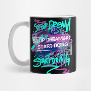 STOP DREAMING START DOING Mug